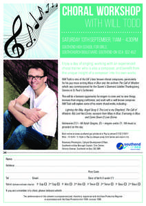 Choral Workshop with Will Todd Saturday 13th September, 11am – 4.30pm Southend High School for Girls, Southchurch Boulevard, Southend-on-Sea SS2 4UZ