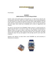 Press Release PALMIERO HAIKU Collection: The Autumn Ring and Watch Summer comes and summer goes. As time goes by, it is high time to shop for the coming autumn and winter. Apart from clothes, accessories such as diamond 