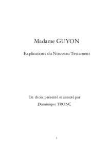 Madame GUYON Explications du Nouveau Testament Un choix présenté et annoté par Dominique TRONC
