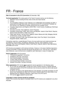 FR - France Date of accession to the ATA Convention 20 December 1962 Territorial application The various parts of the French Customs territory are the following:  Mainland France including the free zones of Gex and Ha