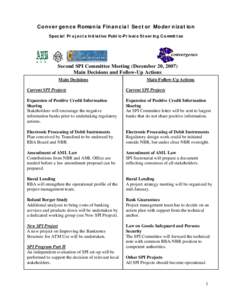 C o n ver g en c e Ro ma n ia F in a n c ia l Sec t or M o der n iza t ion Spec ial Pr o j ec t s Init iat ive Publ ic -Pr ivat e St eer ing C o mmit t ee Second SPI Committee Meeting (December 20, 2007) Main Decisions a