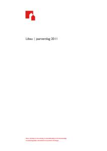 Libau | jaarverslagLibau, stichting ter bevordering en instandhouding van de bouwkundige en landschappelijke schoonheid in de provincie Groningen  J a a r v e r s l a g