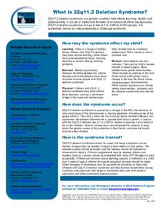 What is 22q11.2 Deletion Syndrome? Jennifer M. Granholm, Governor Janet Olszewski, Director 22q11.2 deletion syndrome is a genetic condition that affects learning, health, and physical traits. It occurs in males and fema