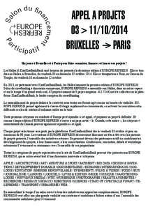 APPEL A PROJETS 03 >[removed]BRUXELLES > PARIS Six jours à Bruxelles et à Paris pour faire connaître, financer et lancer vos projets ! Les Halles & KissKissBankBank sont heureux de présenter la deuxième édition 