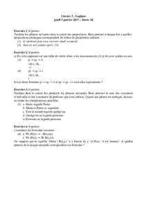 Licence 2 - Logique jeudi 5 janvier 2017 – durée 2h Exercice 1 (4 points) Traduire les phrases suivantes dans le calcul des propositions. Bien préciser à chaque fois à quelles propositions atomiques correspondent l