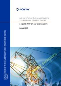 IMPLICATIONS OF THE UK MEETING ITS 2020 RENEWABLE ENERGY TARGET A report to WWF-UK and Greenpeace UK IMPLICATIONS OF THE UK MEETING ITS 2020 RENEWABLE ENERGY TARGET