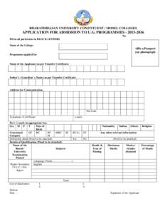 BHARATHIDASAN UNIVERSITY CONSTITUENT / MODEL COLLEGES  APPLICATION FOR ADMISSION TO U.G. PROGRAMMESNo. Fill in all particulars in BLOCK LETTERS Name of the College: