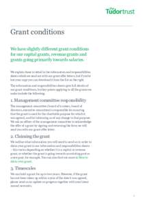 Grant conditions We have slightly different grant conditions for our capital grants, revenue grants and grants going primarily towards salaries. We explain these in detail in the information and responsibilities sheets w