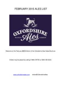 FEBRUARY 2015 ALES LIST  Welcome to the February 2015 Edition of the Oxfordshire Ales Sales Brochure Orders may be placed by callingor.