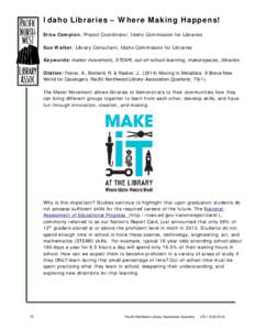 Idaho Libraries – Where Making Happens! Erica Compton, Project Coordinator, Idaho Commission for Libraries Sue Walker, Library Consultant, Idaho Commission for Libraries Keywords: maker movement, STEAM, out-of-school l