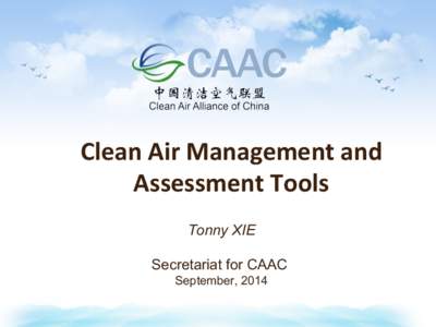 Click to edit Master title style  	
  Clean	
  Air	
  Management	
  and  Assessment	
  Tools	
   Tonny XIE Secretariat for CAAC