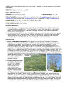 TITLE: Evaluating and monitoring black cherry health trends in response to multi-year stressors in Northwestern Pennsylvania LOCATION: Allegheny National Forest (ANF) DATE: September 28, 2012 DURATION: Year 1 of a 3 year