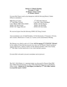 District A-1 District Meeting November 17, 2013 St Thomas Seniors Centre St Thomas, Ontario Governor Bob Tanner acted as the chairperson with the following District Cabinet Officers in attendance: