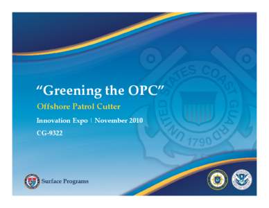 “Greening the OPC” Offshore Patrol Cutter Innovation Expo | November 2010 CG‐9322    U.S. Coast Guard “White Hull” Fleet