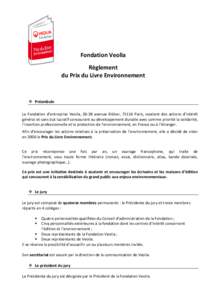 Fondation Veolia Règlement du Prix du Livre Environnement  Préambule La Fondation d’entreprise Veolia, 36-38 avenue Kléber, 75116 Paris, soutient des actions d’intérêt