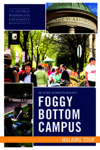 THE GEORGE WASHINGTON UNIVERSITY  FOGGY BOTTOM CAMPUS WALKING TOUR