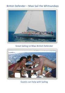 British Defender – Maxi Sail the Whitsundays  Great Sailing on Maxi British Defender Guests can help with Sailing