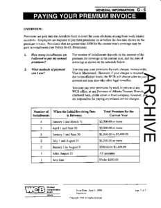 GENERAL INFORMATION : G - 5  PAYING YOUR PREMIUM INVOICE OVERVIEW :  Premiums are paid into the Accident Fund to cover the costs of claims arising from work related