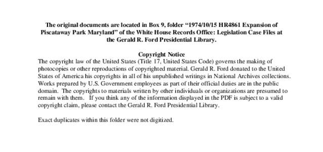 The original documents are located in Box 9, folder “[removed]HR4861 Expansion of Piscataway Park Maryland” of the White House Records Office: Legislation Case Files at the Gerald R. Ford Presidential Library. Copy