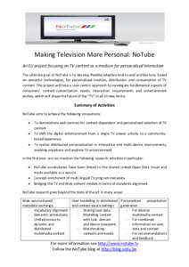 Making Television More Personal: NoTube An EU project focusing on TV content as a medium for personalised interaction The ultimate goal of NoTube is to develop flexible/adaptive end-to-end architecture, based on semantic