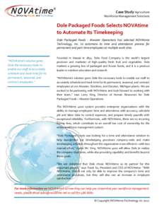 Case Study Agriculture Workforce Management Solutions Dole Packaged Foods Selects NOVAtime to Automate Its Timekeeping Dole Packaged Foods - Atwater Operations has selected NOVAtime