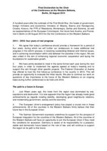 Final Declaration by the Chair of the Conference on the Western Balkans, Berlin, 28 August 2014 A hundred years after the outbreak of the First World War, the heads of government, foreign ministers and economics minister