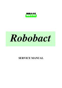 Robobact SERVICE MANUAL ROBOBACT SERVICE MANUAL