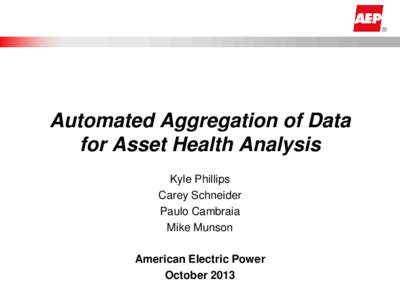 Automated Aggregation of Data for Asset Health Analysis Kyle Phillips Carey Schneider Paulo Cambraia Mike Munson