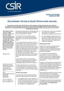 Briefing Note[removed]September 2009 Groundwater: the key to South African water security Groundwater, recycling water and desalination will be needed to meet growing water demand in the future. Groundwater currently acc