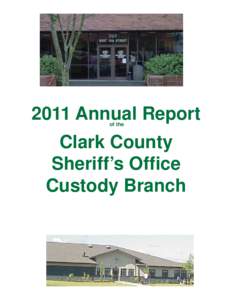 2011 Annual Report of the Clark County Sheriff’s Office Custody Branch