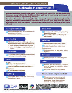 ENSURING QUALITY CONSTRUCTION FOR  Nebraska Homeowners If you are interested in buying a home or want to learn about the energy code and how to make your home more energy efficient, this checklist provides a quick way to