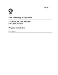 TOS Pt.1  PBS Technology & Operations TECHNICAL OPERATING SPECIFICATION Program Submission