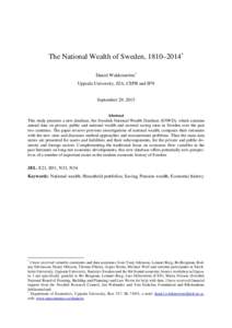 The National Wealth of Sweden, 1810–2014 * Daniel Waldenström † Uppsala University, IZA, CEPR and IFN September 29, 2015