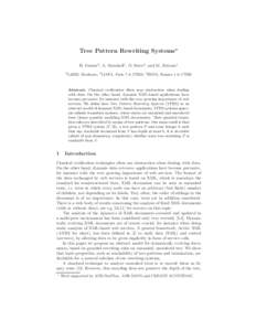 Tree Pattern Rewriting Systems⋆ B. Genest3 , A. Muscholl1 , O. Serre2 , and M. Zeitoun1 1 LaBRI, Bordeaux; 2 LIAFA, Paris 7 & CNRS; 3 IRISA, Rennes 1 & CNRS