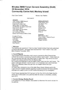 Minutes SMBI Forum General Assembly (Draft) 25 November 2014 Community Centre Hal!, Macleay Island Chair: Dave Tardent  Minutes: Noel Rawlins