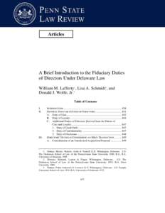 Articles  A Brief Introduction to the Fiduciary Duties of Directors Under Delaware Law William M. Lafferty1, Lisa A. Schmidt2, and Donald J. Wolfe, Jr.3
