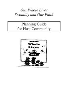 Our Whole Lives Sexuality and Our Faith Planning Guide for Host Community  TABLE OF CONTENTS