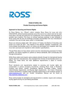 ROSS STORES, INC. Product Sourcing and Human Rights Approach to Sourcing and Human Rights At Ross Stores, Inc. (“Ross”), which includes Ross Dress for Less and dd’s DISCOUNTS, ethical business practices are at the 