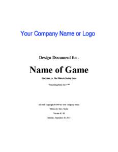 Design Document for:  Name of Game One Liner, i.e. The Ultimate Racing Game “Something funny here!”™