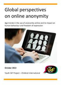 Global perspectives on online anonymity Age trends in the use of anonymity online and its impact on human behaviour and freedom of expression  October 2013