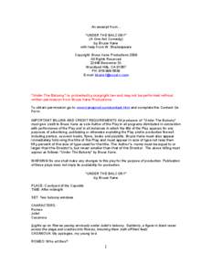 An excerpt from... “UNDER THE BALCONY” (A One Act Comedy) by Bruce Kane with help from W. Shakespeare Copyright: Bruce Kane Productions 2009