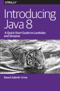 Introducing Java 8 A Quick-Start Guide to Lambdas and Streams  Raoul-Gabriel Urma
