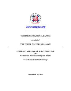 TESTIMONY OF JOHN A. PAPPAS on behalf of THE POKER PLAYERS ALLIANCE  UNITED STATES HOUSE SUBCOMMITTEE