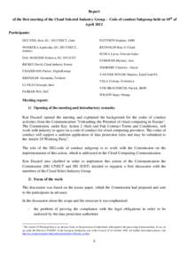 Report of the first meeting of the Cloud Selected Industry Group - Code of conduct Subgroup held on 10th of April 2013 Participants: DUCATEL Ken, EU, DG CNECT, chair