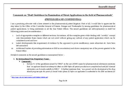 Saurabh Anand Comments on “Draft Guidelines for Examination of Patent Applications in the field of Pharmaceuticals” (PRIVILEGED AND CONFIDENTIAL) I am a practicing advocate with a keen interest in the pharmaceutical 