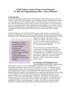 STOP Violence Against Women Grant Program FY[removed]Implementation Plan – State of Missouri I. Introduction The mission of the Missouri Department of Public Safety, Office of the Director is to provide technical, lo