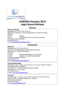 AGENDA Voorjaar 2015 regio Noord-Holland Alkmaar NAH café Alkmaar zaterdagen vanuur totuur. Wijkcentrum Daalmeer, Johanna Naberstraat 77b, 1827 LB, Alkmaar.