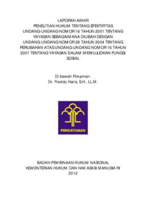 LAPORAN AKHIR PENELITIAN HUKUM TENTANG EFEKTIFITAS UNDANG-UNDANG NOMOR 16 TAHUN 2001 TENTANG YAYASAN SEBAGAIMANA DIUBAH DENGAN UNDANG-UNDANG NOMOR 28 TAHUN 2004 TENTANG PERUBAHAN ATAS UNDANG-UNDANG NOMOR 16 TAHUN