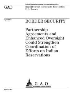 GAO[removed], Border Security: Partnership Agreements and Enhanced Oversight Could Strengthen Coordination of Efforts on Indian Reservations