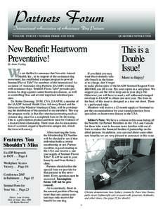 VOLUME TWELVE • NUMBER THREE AND FOUR  QUARTERLY NEWSLETTER New Benefit: Heartworm Preventative!